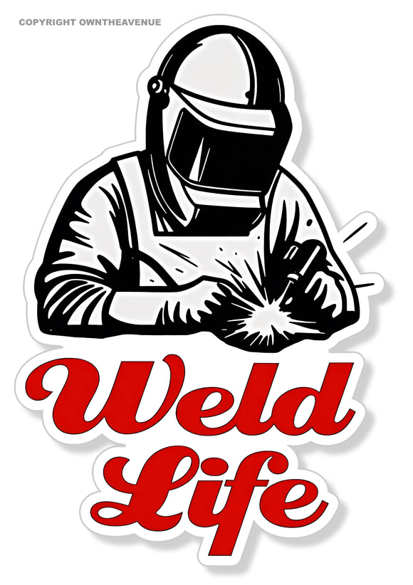 Weld Life Welding Fabricator Viny Sticker Decal 4