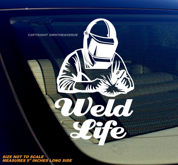 Weld Life Welding Fabricator Viny Sticker Decal 5