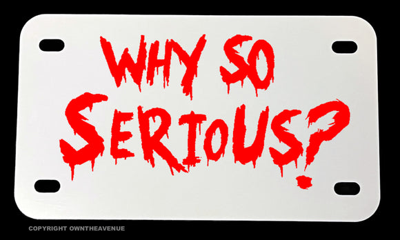 Why So Serious? Hahaha Joker Funny Humor Motorcycle Metal License Plate