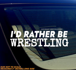 I'd Rather Be Wrestling Car Truck Laptop Window Model 2 Vinyl Sticker Decal 6"