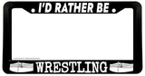 I'd Rather Be Wrestling Car Truck Auto License Plate Frame