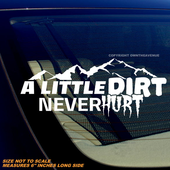 A Little Dirt Never Hurt Off Road Funny Joke 4x4 Truck Vinyl Decal 6