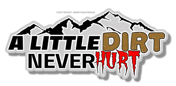 A Little Dirt Never Hurt Off Road Funny Joke 4x4 Truck Vinyl Sticker Decal 5