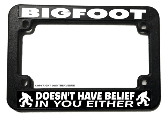 Bigfoot Doesn't Have Belief In You Funny Motorcycle License Plate Frame