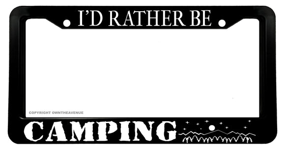 I'd Rather Be Camping Outdoors Nature Hiking Mountains License Plate Frame