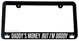 Daddy's Money But I'm Daddy Black Auto License Plate Frame