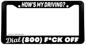 Dial 1 800 F Off Hows My Driving Funny Joke Humor License Plate Frame