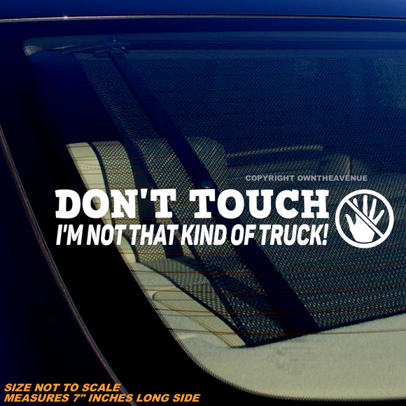 Don't Touch Not That Kind of Truck Funny Joke 4x4 Off Road Vinyl Decal 7