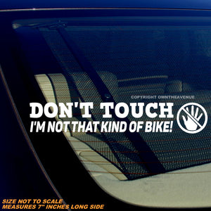 Don't Touch Not That Kind of Bike Funny Joke Motorcycle Vinyl Decal 7"