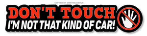 Don't Touch Not That Kind of Car Funny Joke Window Bumper Vinyl Sticker 6"