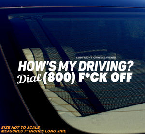 Dial 1 800 F Off Hows My Driving Funny Joke Vinyl Sticker Decal 7"