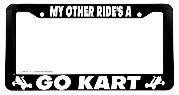 My Other Ride's A Go Kart Funny Joke Humor License Plate Frame