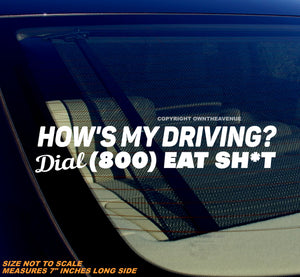 DIAL 1 800 KISS MY AS* HOWS MY DRIVING funny vinyl sticker decal 7"