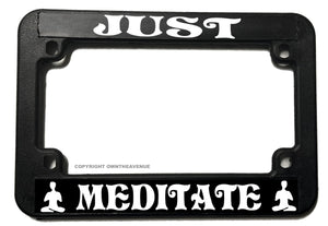 Just Meditate Meditation Yoga Funny Joke Motorcycle License Plate Frame