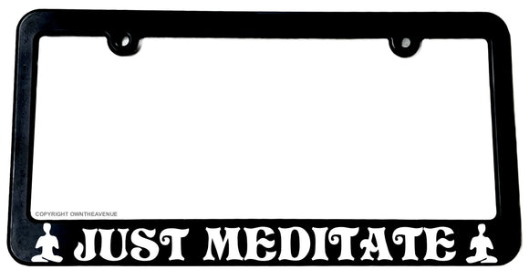 Just Meditate Meditation Yoga Funny Joke License Plate Frame