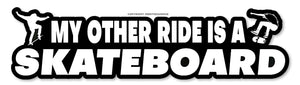 My Other Ride Is My Skateboard Funny Joke Car Truck Vinyl Sticker Decal 6"