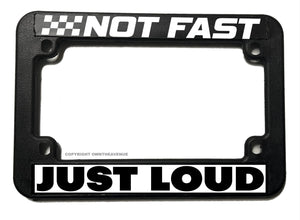 Not Fast Just Loud Funny Joke Racing Motorcycle License Plate Frame