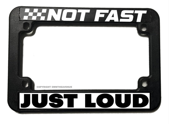 Not Fast Just Loud Funny Joke Racing Motorcycle License Plate Frame