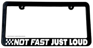 Not Fast Just Loud Funny Joke JDM Racing Drifting License Plate Frame