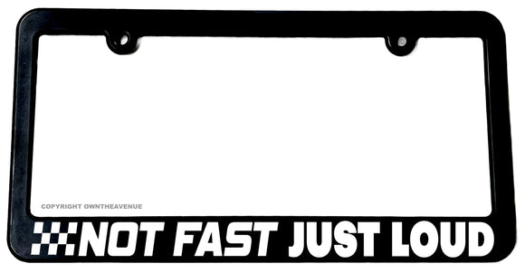 Not Fast Just Loud Funny Joke JDM Racing Drifting License Plate Frame