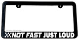 Not Fast Just Loud Funny Joke JDM Racing Drifting License Plate Frame