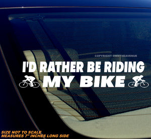 I'd Rather Be Riding My Bike Bicycle Biking Riding Car Truck Sticker Decal 6"