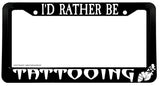 I'd Rather Be Tattooing Funny Joke Tattoo Artist License Plate Frame