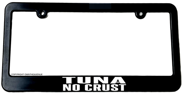 Tuna No Crust License Plate Frame - OwnTheAvenue