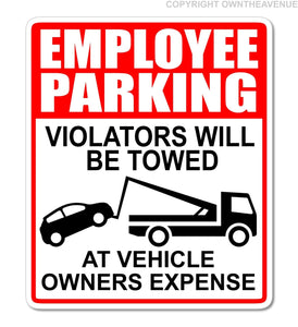 Employee Parking Vehicle Towed At Owners Expense Vinyl Sticker Decal Model 8"