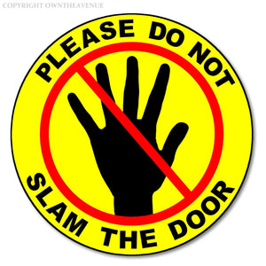 Please Do Not Slam The Door Warning Caution Yellow Vinyl Sticker Decal 3" - OwnTheAvenue